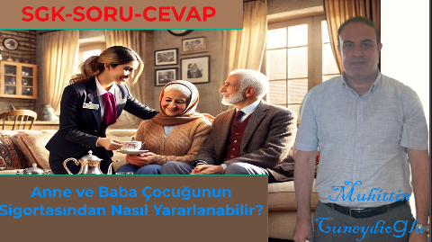 Anne ve Baba Çocuğunun Sigortasından Yararlanabilir mi?